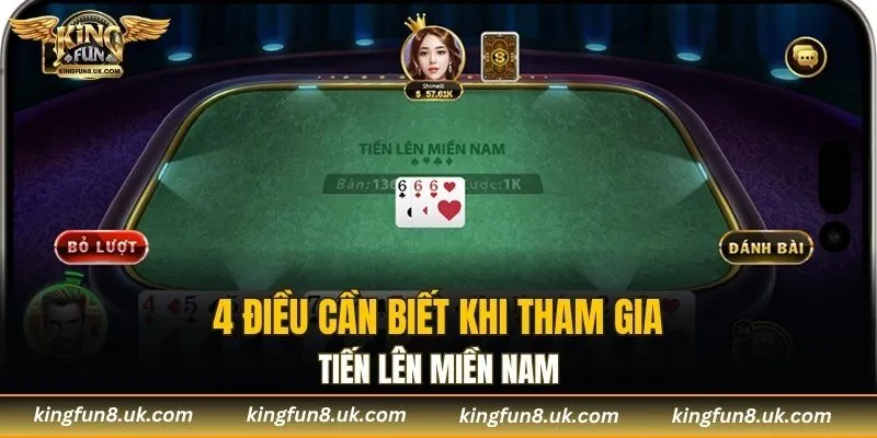 4 điều cần biết khi tham gia Tiến Lên Miền Nam