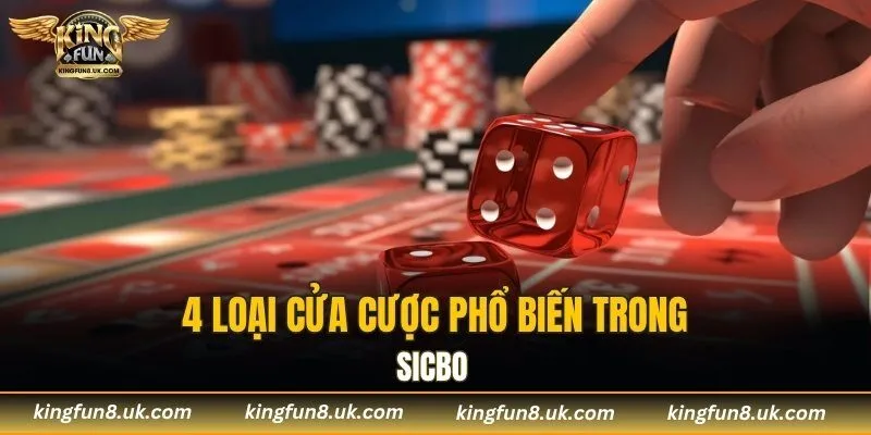 4 loại cửa cược phổ biến trong Sicbo