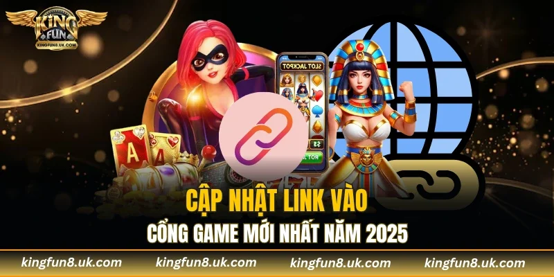 Địa chỉ đăng nhập KINGFUN mới nhất 2025